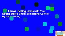 Full E-book  Setting Limits with Your Strong-Willed Child: Eliminating Conflict by Establishing