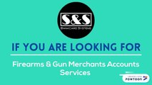 Firearms & Gun Merchants Accounts Services
