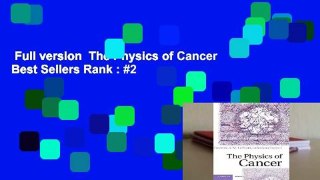 Full version  The Physics of Cancer  Best Sellers Rank : #2