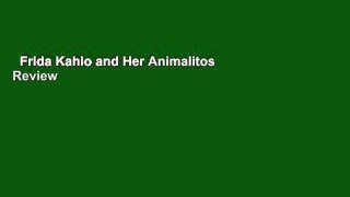 Frida Kahlo and Her Animalitos  Review