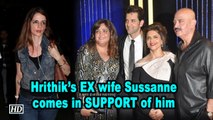 Hrithik’s EX wife Sussanne comes in SUPPORT of him & his family