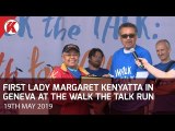 First Lady Margaret Kenyatta in Geneva at the Walk The Talk Run