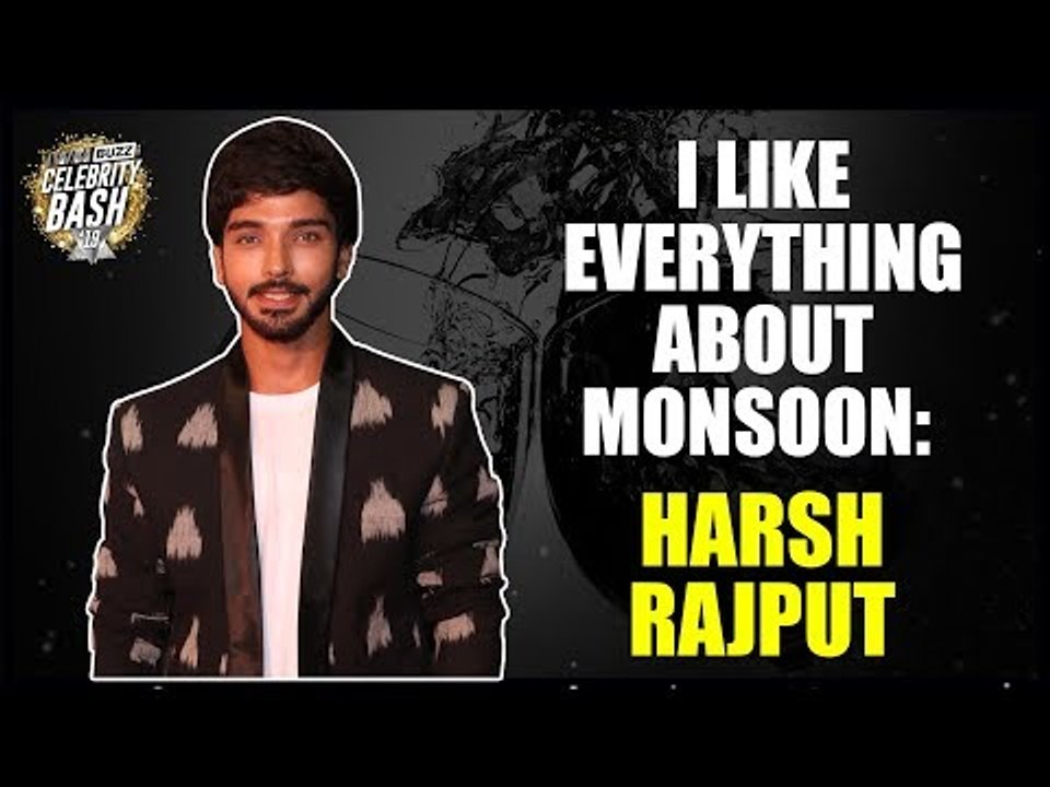 I like everything about monsoon: Harsh Rajput