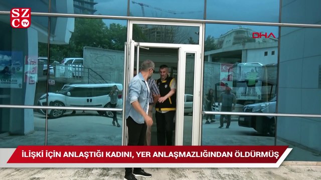 İlişki için anlaştığı kadını, yer anlaşmazlığından öldürmüş