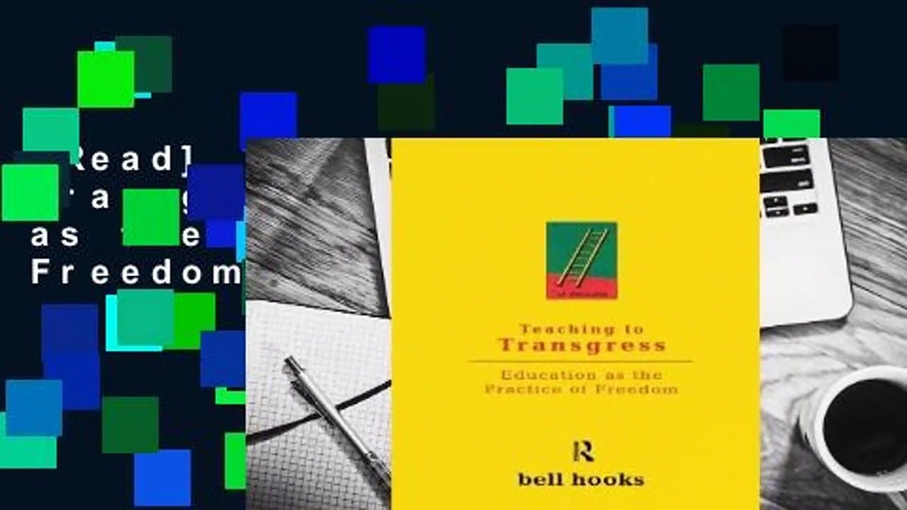 [Read] Teaching to Transgress: Education as the Practice of Freedom  For Free