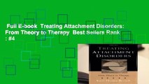 Full E-book  Treating Attachment Disorders: From Theory to Therapy  Best Sellers Rank : #4