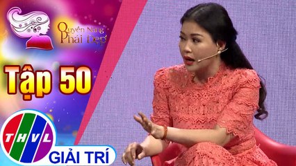 THVL | Quyền năng phái đẹp 2018 - Tập 50: Khi phụ nữ cần con hơn cần chồng