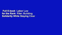 Full E-book  Labor Law for the Rank  Filer: Building Solidarity While Staying Clear of the Law