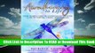 [Read] Awakening to Life: Your Sacred Guide to Consciously Creating a Life of Purpose, Magic, and