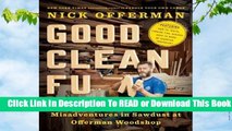 Full E-book Good Clean Fun: Misadventures in Sawdust at Offerman Woodshop  For Trial