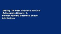 [Read] The Best Business Schools  Admissions Secrets: A Former Harvard Business School Admissions