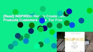 [Read] INSPIRED: How to Create Tech Products Customers Love  For Free