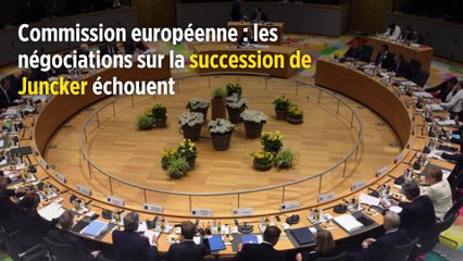 Commission européenne : les négociations sur la succession de Juncker échouent