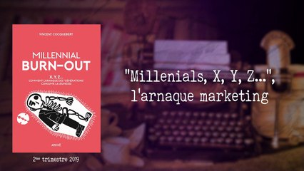 « Millenials, X, Y, Z... » : l'arnaque marketing [Vincent Cocquebert]
