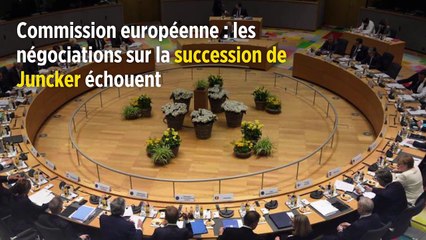Commission européenne : les négociations sur la succession de Juncker échouent