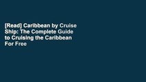 [Read] Caribbean by Cruise Ship: The Complete Guide to Cruising the Caribbean  For Free