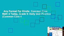 Any Format For Kindle  Common Core Math 4 Today, Grade 5: Daily Skill Practice (Common Core 4