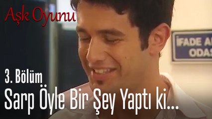 Sarp öyle bir şey yaptı ki.. - Aşk Oyunu 3. Bölüm