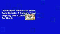 Full E-book  Indonesian Street Food Secrets: A Culinary Travel Odyssey with CDROM  For Kindle