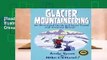 [Read] Glacier Mountaineering: An Illustrated Guide to Glacier Travel and Crevasse Rescue  For