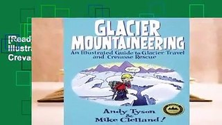 [Read] Glacier Mountaineering: An Illustrated Guide to Glacier Travel and Crevasse Rescue  For