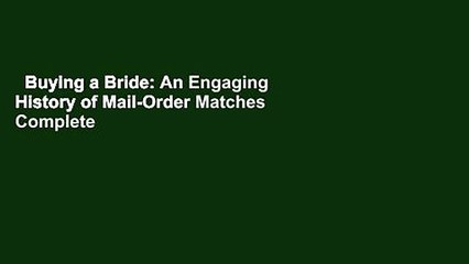 Buying a Bride: An Engaging History of Mail-Order Matches Complete