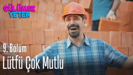 Lütfü çok mutlu - Gülümse Yeter 9. Bölüm
