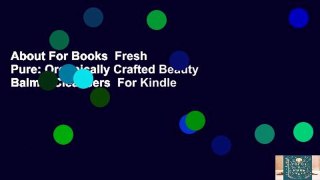 About For Books  Fresh  Pure: Organically Crafted Beauty Balms  Cleansers  For Kindle