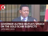 Governor Alfred Mutua’s Speech On The Gold Scam Suspects