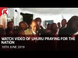 Watch Video of Uhuru Praying for the Nation