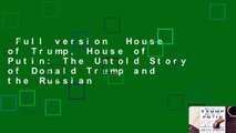 Full version  House of Trump, House of Putin: The Untold Story of Donald Trump and the Russian