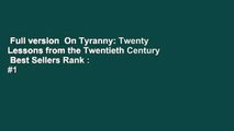 Full version  On Tyranny: Twenty Lessons from the Twentieth Century  Best Sellers Rank : #1