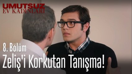 Zeliş'i korkutan tanışma! - Umutsuz Ev Kadınları 8. Bölüm