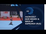 Igor MISHEV & Nikolay SUPRUNOV (RUS) - 2017 European Champions, balance