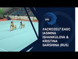 Iasmina ISHANKULOVA & Kristina GARSHINA (RUS) - 2017 Acro Europeans, junior dynamic final