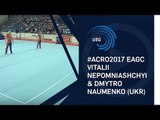 Vitalii NEPOMNIASHCHYI & Dmytro NAUMENKO (UKR) - 2017 Acro Europeans, dynamic final