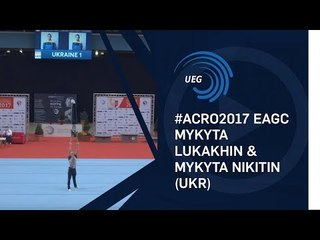 Mykyta LUKAKHIN & Mykyta NIKITIN (UKR) - 2017 Acro Europeans, junior all-around final