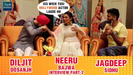 Diljit Dosanjh Wants To Go To Hollywood Now- - Diljit, Neeru Bajwa, Jagdeep Sidhu Interview - Part 2