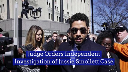 Judge Orders Independent Investigation of Jussie Smollett Case