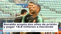 Cristiano Ronaldo acepta dos años de cárcel y una multa de 18,8 millones de euros