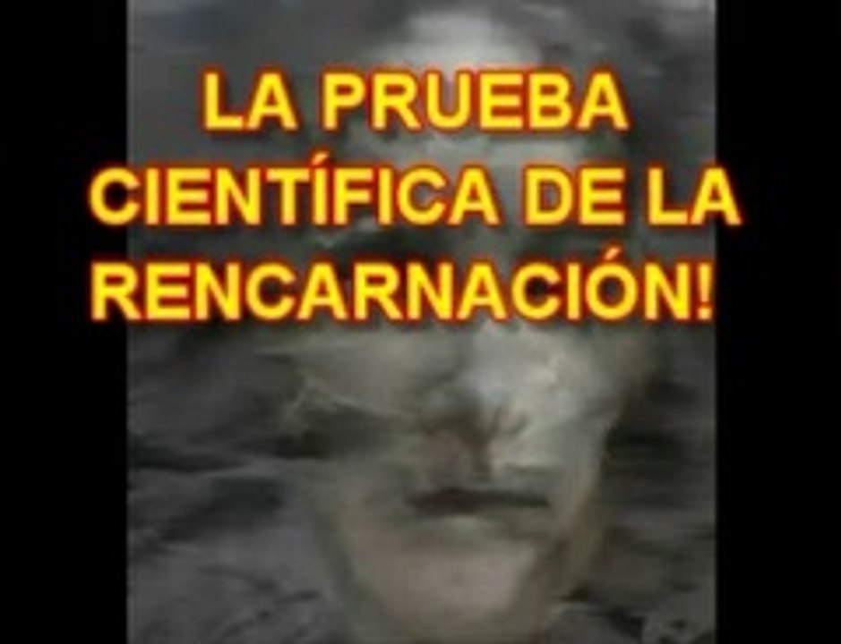 LA PRUEBA CIENCTÍFICA DE REENCARNACIÓN