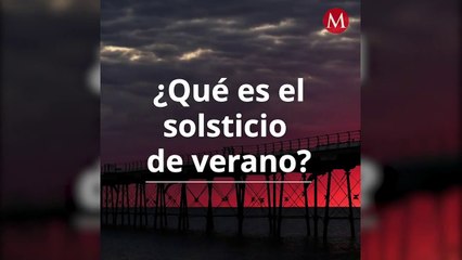 ¿Qué es el solsticio de verano