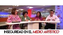 Mesa de debate: Inseguridad en el medio artístico. ¡Ni los famosos se salvan!