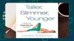 Full version  Taller, Slimmer, Younger: 21 Days to a Taller, Slimmer, More Youthful You  Best