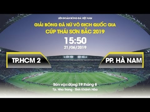 FULL | TP. HCM 2 - PP HÀ NAM | LƯỢT ĐI GIẢI BĐ NỮ VĐQG - CÚP THÁI SƠN BẮC 2019 | VFF Channel