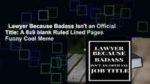 Lawyer Because Badass Isn't an Official Title: A 6x9 blank Ruled Lined Pages Funny Cool Meme