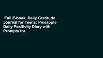 Full E-book  Daily Gratitude Journal for Teens: Pineapple Daily Positivity Diary with Prompts for