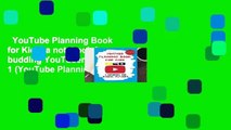 YouTube Planning Book for Kids: a notebook for budding YouTubers.: Volume 1 (YouTube Planning