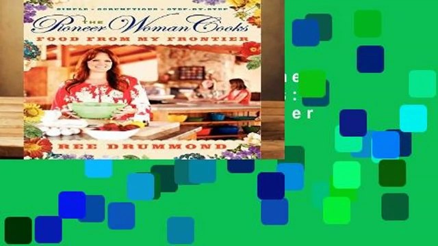 Complete acces The Pioneer Woman Cooks: Food from My Frontier by Ree Drummond