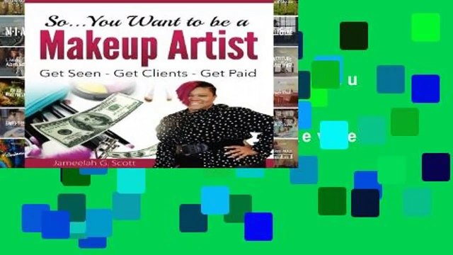 About For Books So.You Want to be a Makeup Artist: Get Seen-Get Clients-Get Paid Review